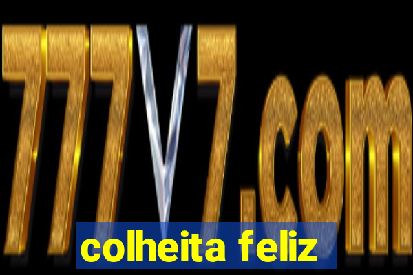 colheita feliz